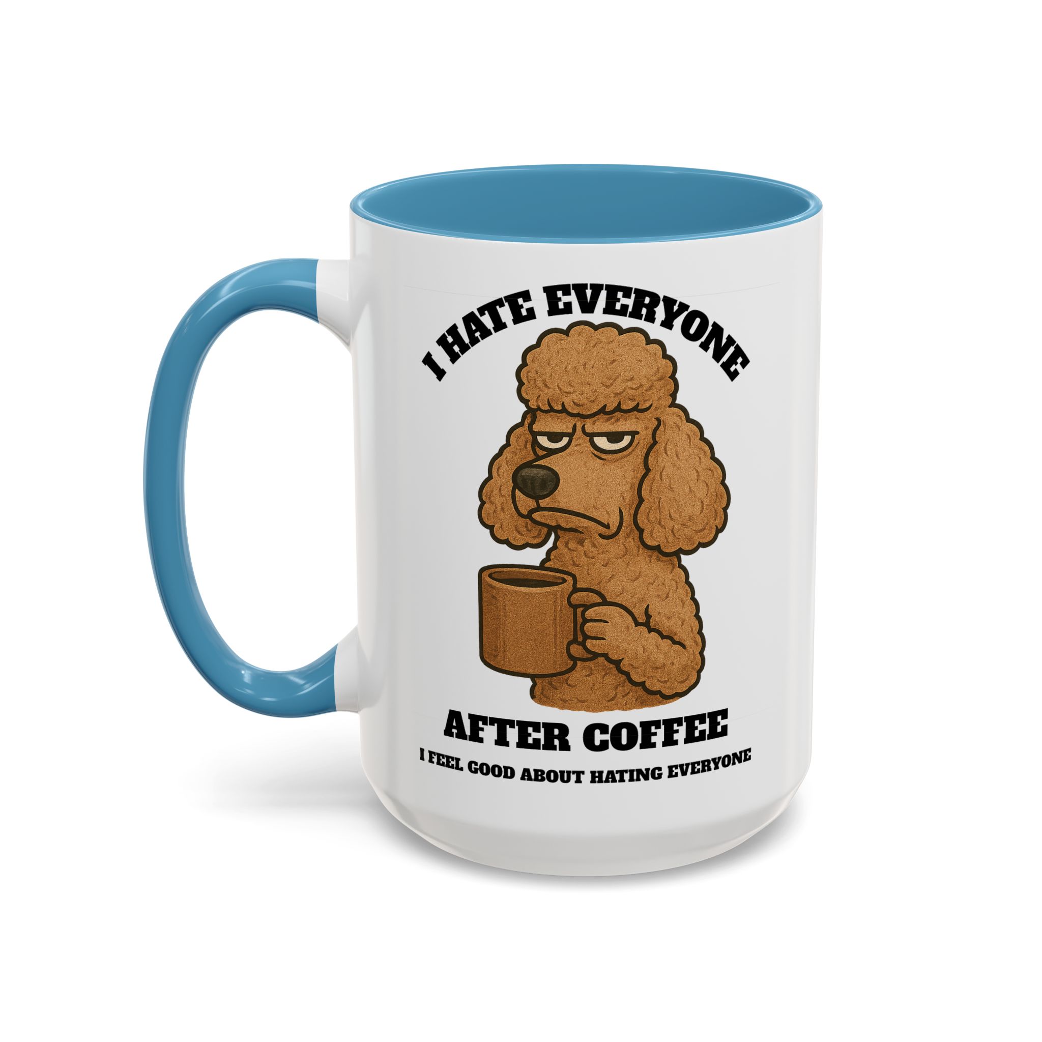Poodle – Animal and Coffee Lovers Funny “I Hate Everyone” - view 48