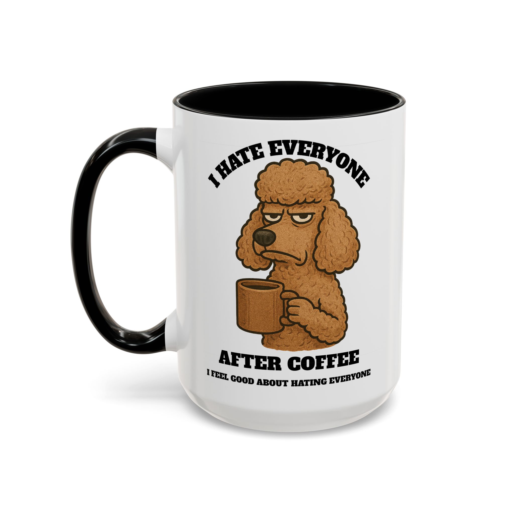 Poodle – Animal and Coffee Lovers Funny “I Hate Everyone” Mug 11oz 15oz