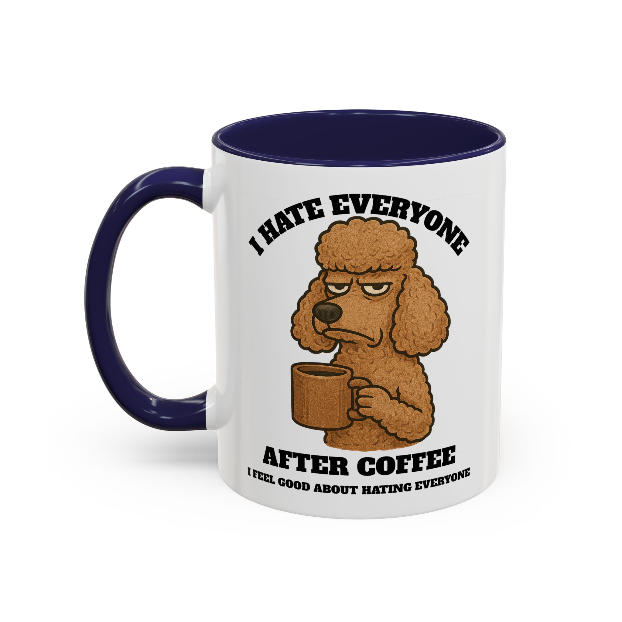 Poodle – Animal and Coffee Lovers Funny “I Hate Everyone” - view 13