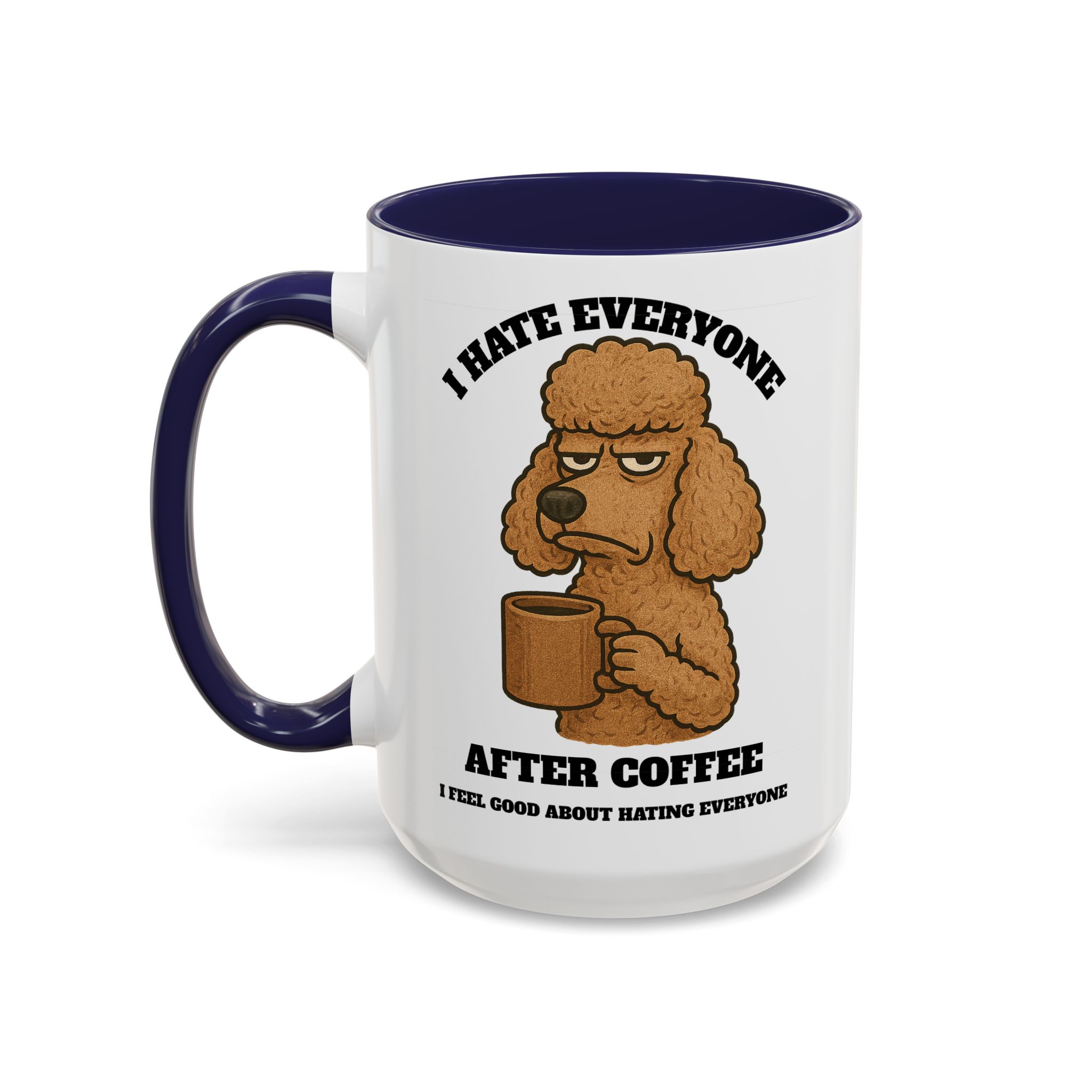 Poodle – Animal and Coffee Lovers Funny “I Hate Everyone” - view 28