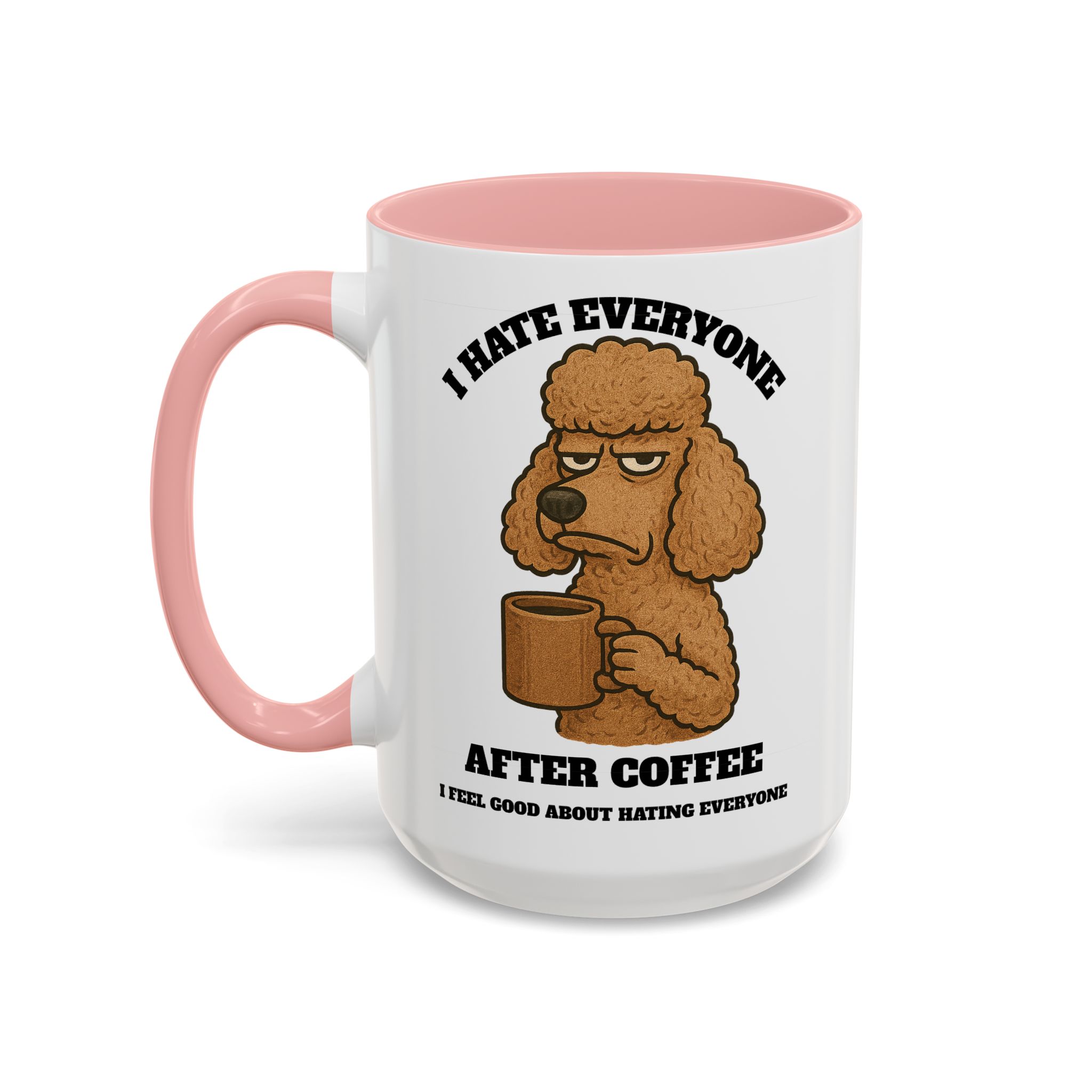 Poodle – Animal and Coffee Lovers Funny “I Hate Everyone” - view 33