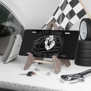 “Bing Bong” “F*ck ya Life!” Meme Humor Funny – Aluminum Vanity License Plate