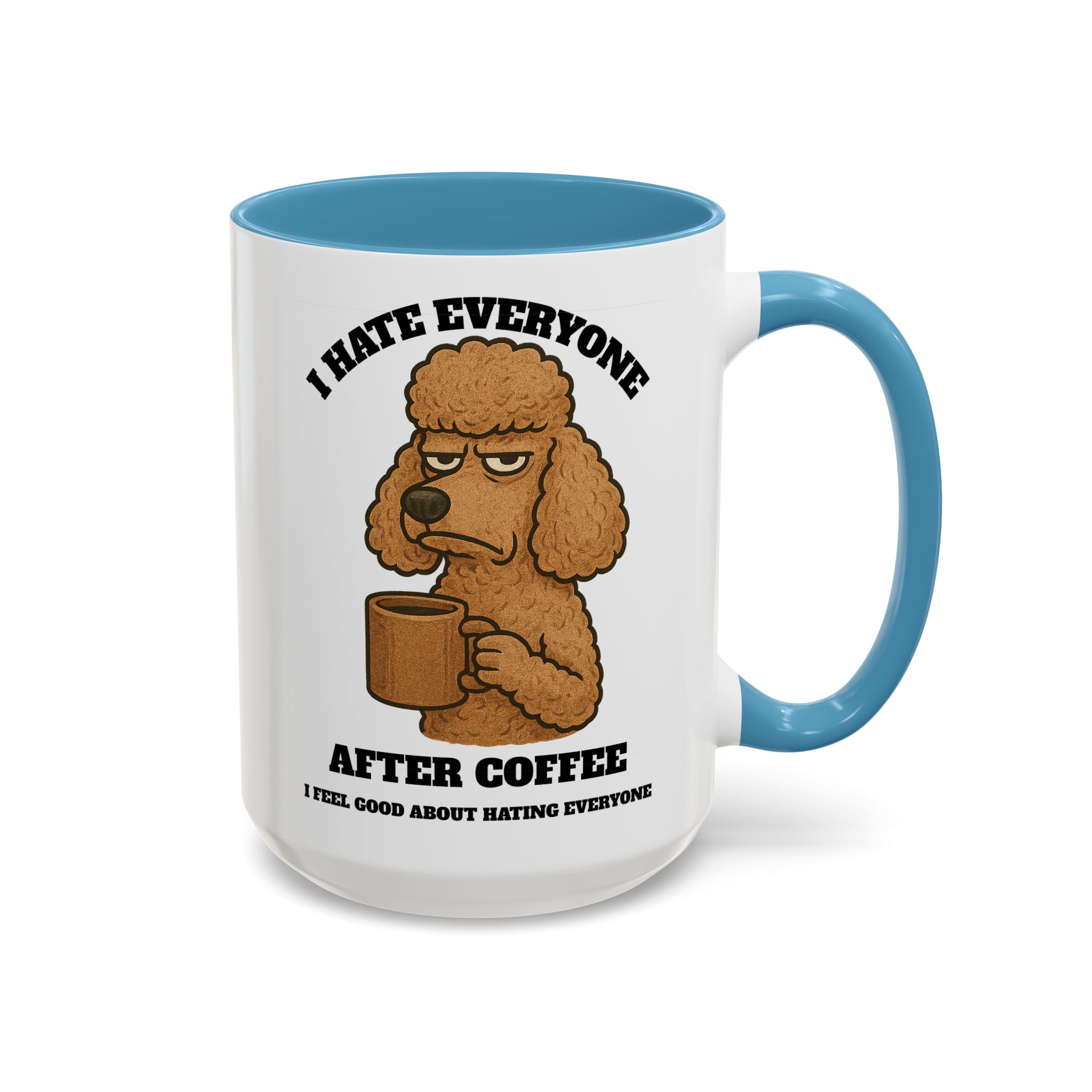 Poodle – Animal and Coffee Lovers Funny “I Hate Everyone” - view 47