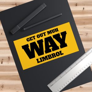 Get Out Muh Way LIMBROL Liberal Bumper Sticker – Political Funny Vinyl Decal