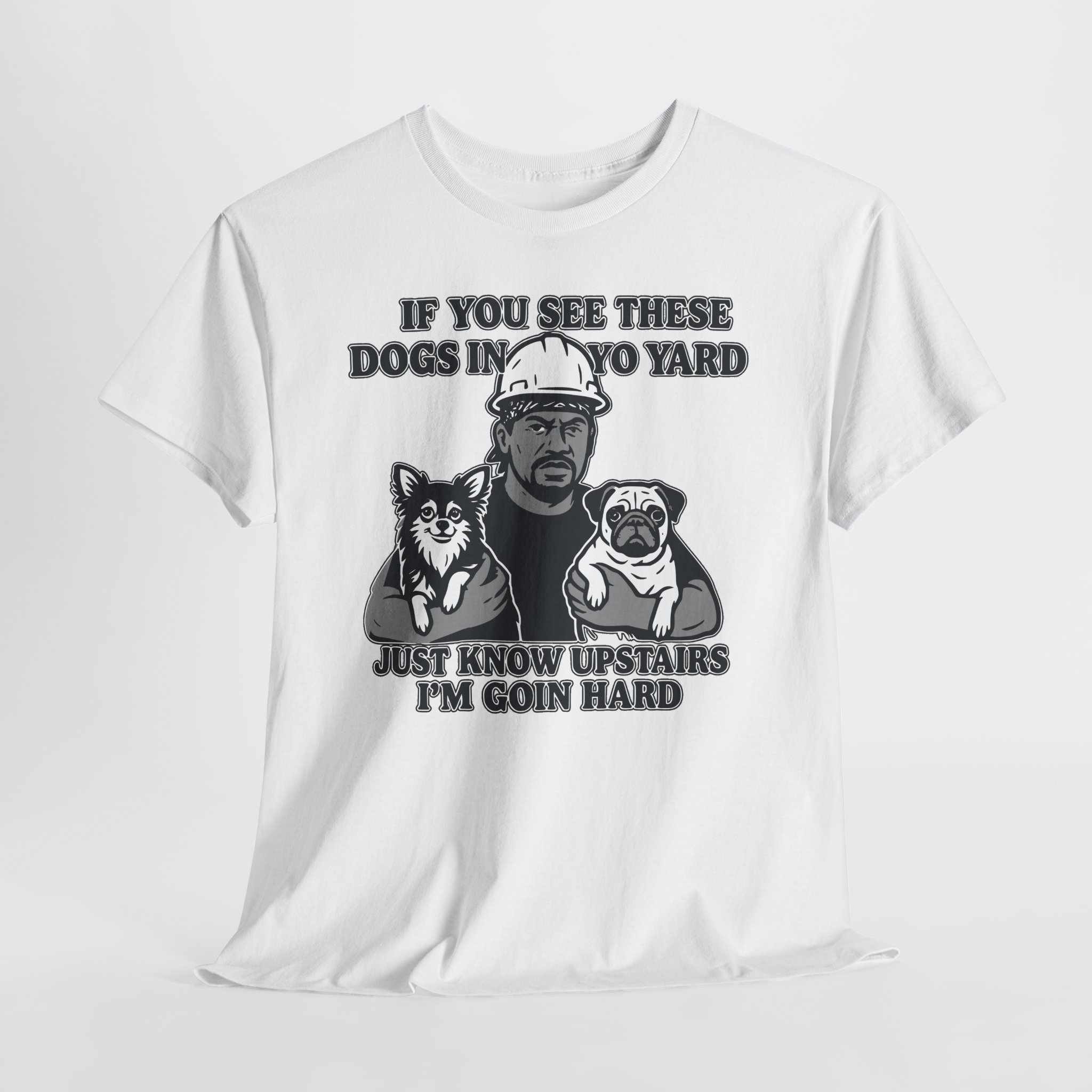 If you see these dogs in yo yard i'm goin hard Meme Humor Funny T-Shirt S-5XL - Image 12