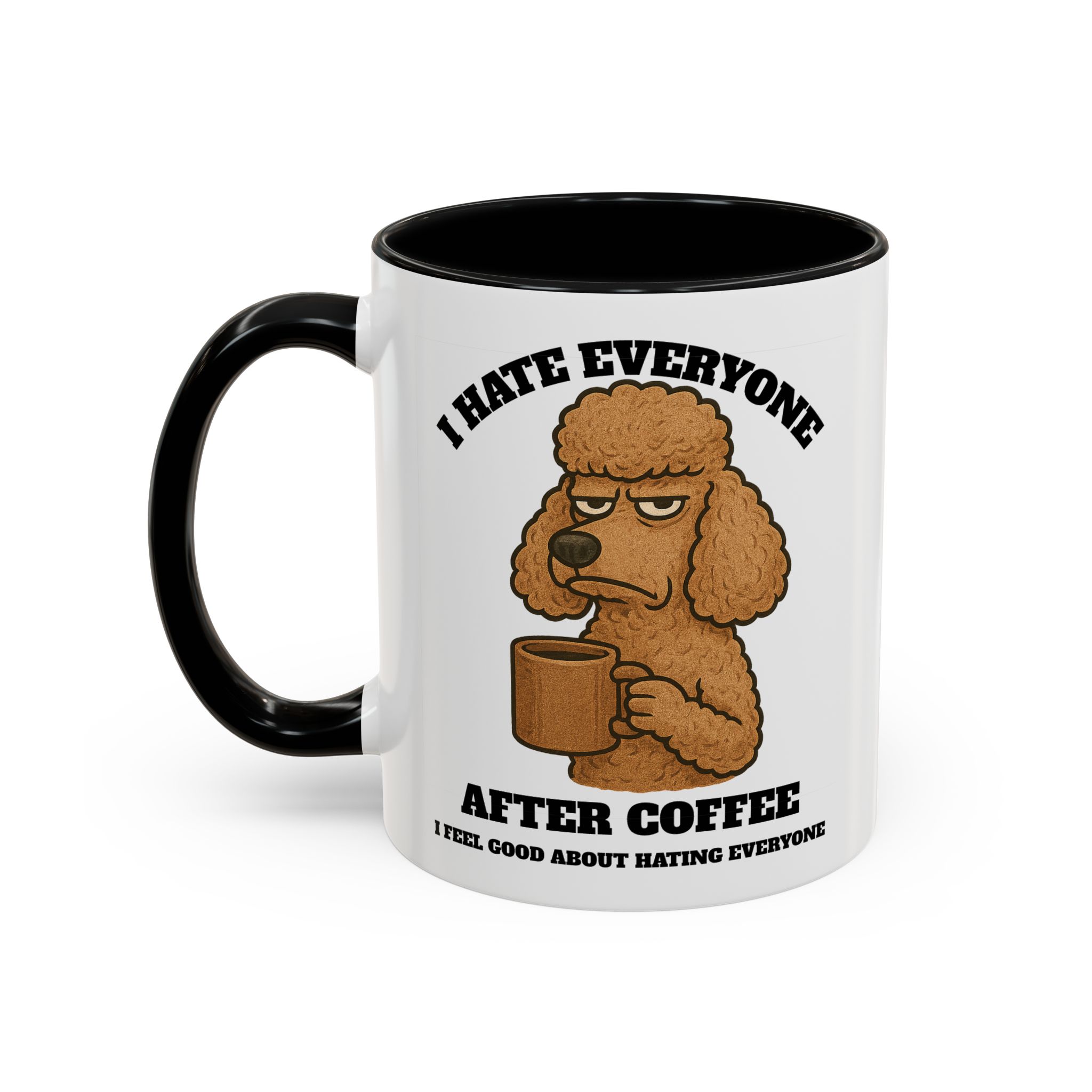 Poodle – Animal and Coffee Lovers Funny “I Hate Everyone” - view 8