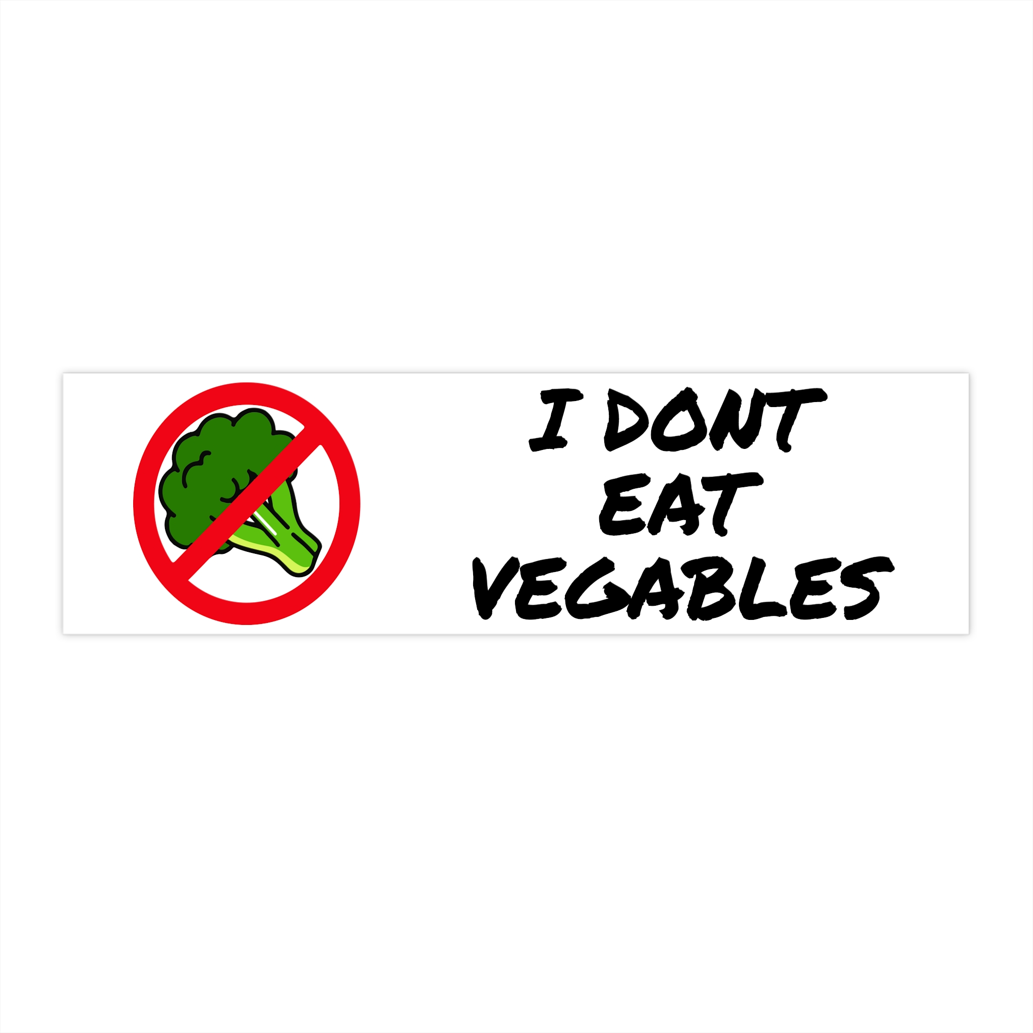 I Dont Eat Vegables – Redneck Truck Humor Joke Funny Gift – Bumper Sticker