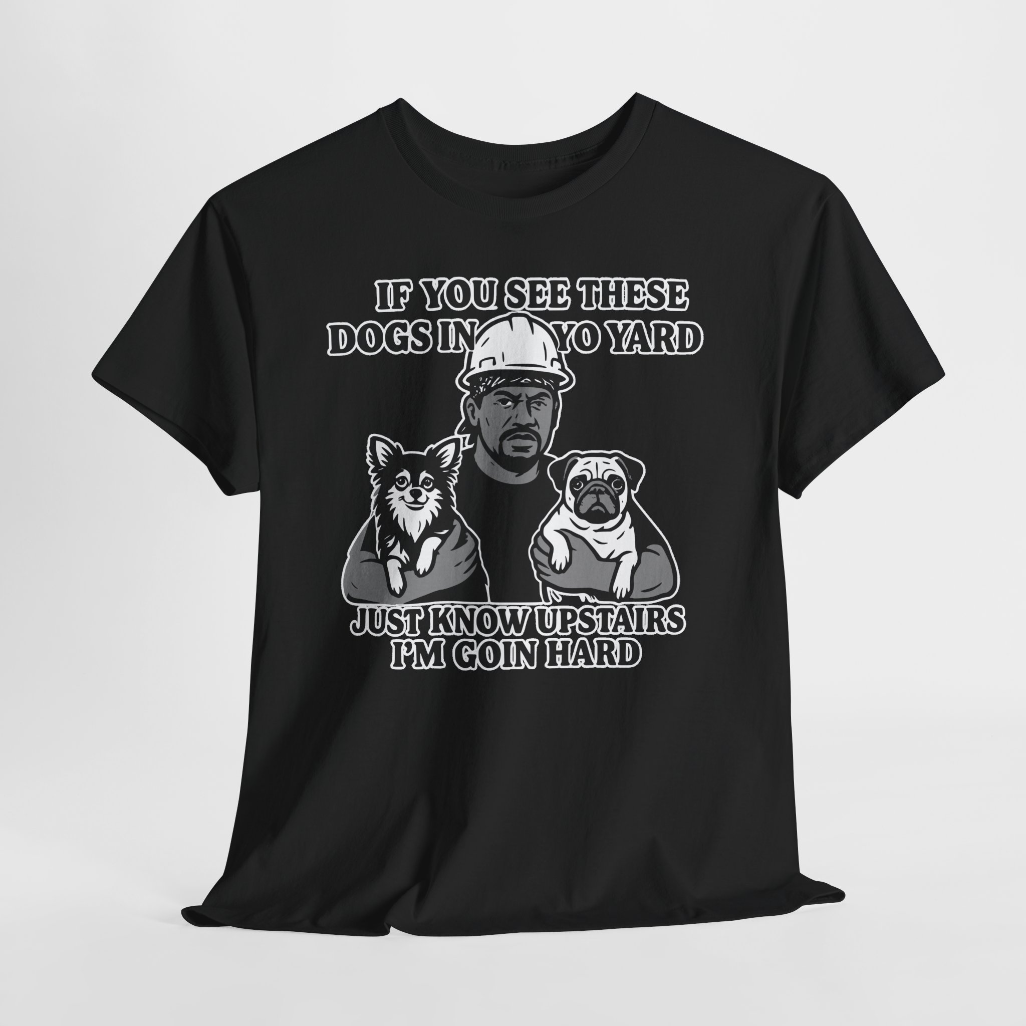 If you see these dogs in yo yard i'm goin hard Meme Humor Funny T-Shirt S-5XL - Image 2