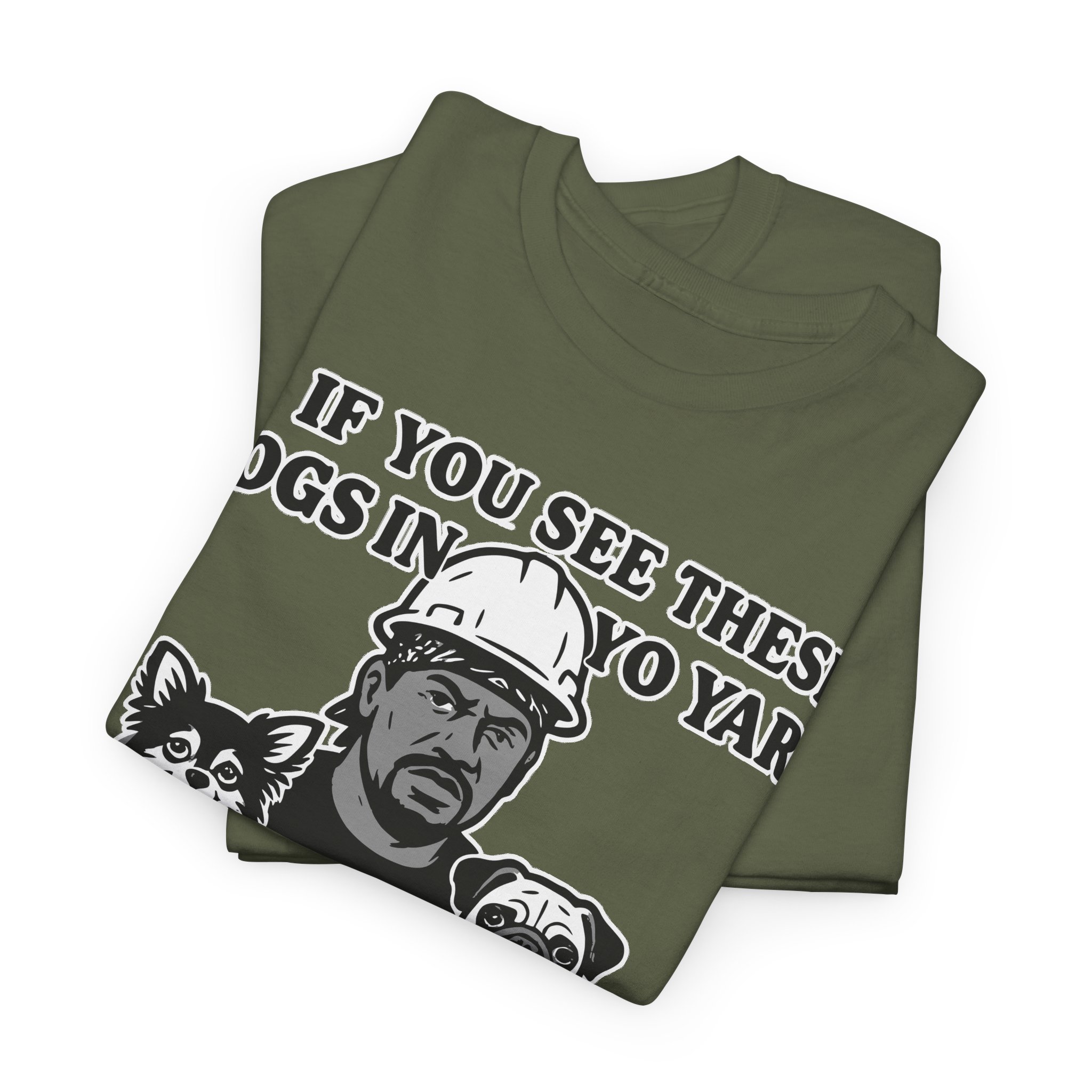 If you see these dogs in yo yard i'm goin hard Meme Humor Funny T-Shirt S-5XL - Image 19