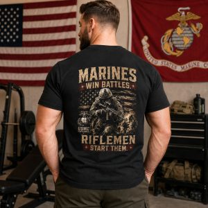 Marines Win Battles Riflemen Start Them Veteran Military Unisex T-Shirt
