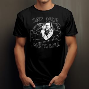 “Bing Bong” “F*ck ya Life!” Meme Humor Funny – T-Shirt | S–5XL | 7 Colors