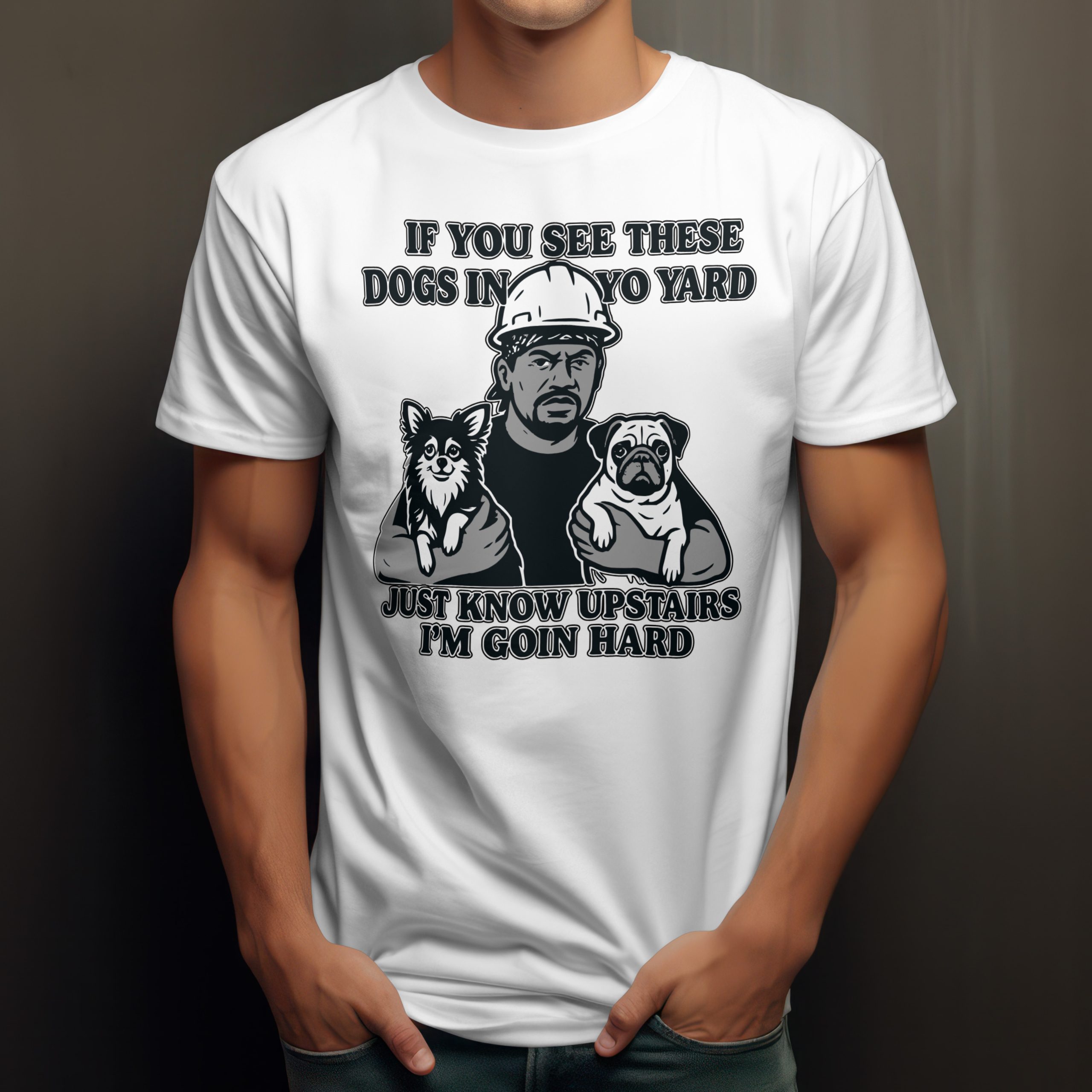 If you see these dogs in yo yard i'm goin hard Meme Humor Funny T-Shirt S-5XL - Image 11