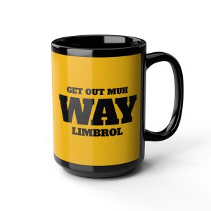 “Get Out Muh Way Limbrol” Republican Political Humor Coffee Mug – 11oz or 15oz