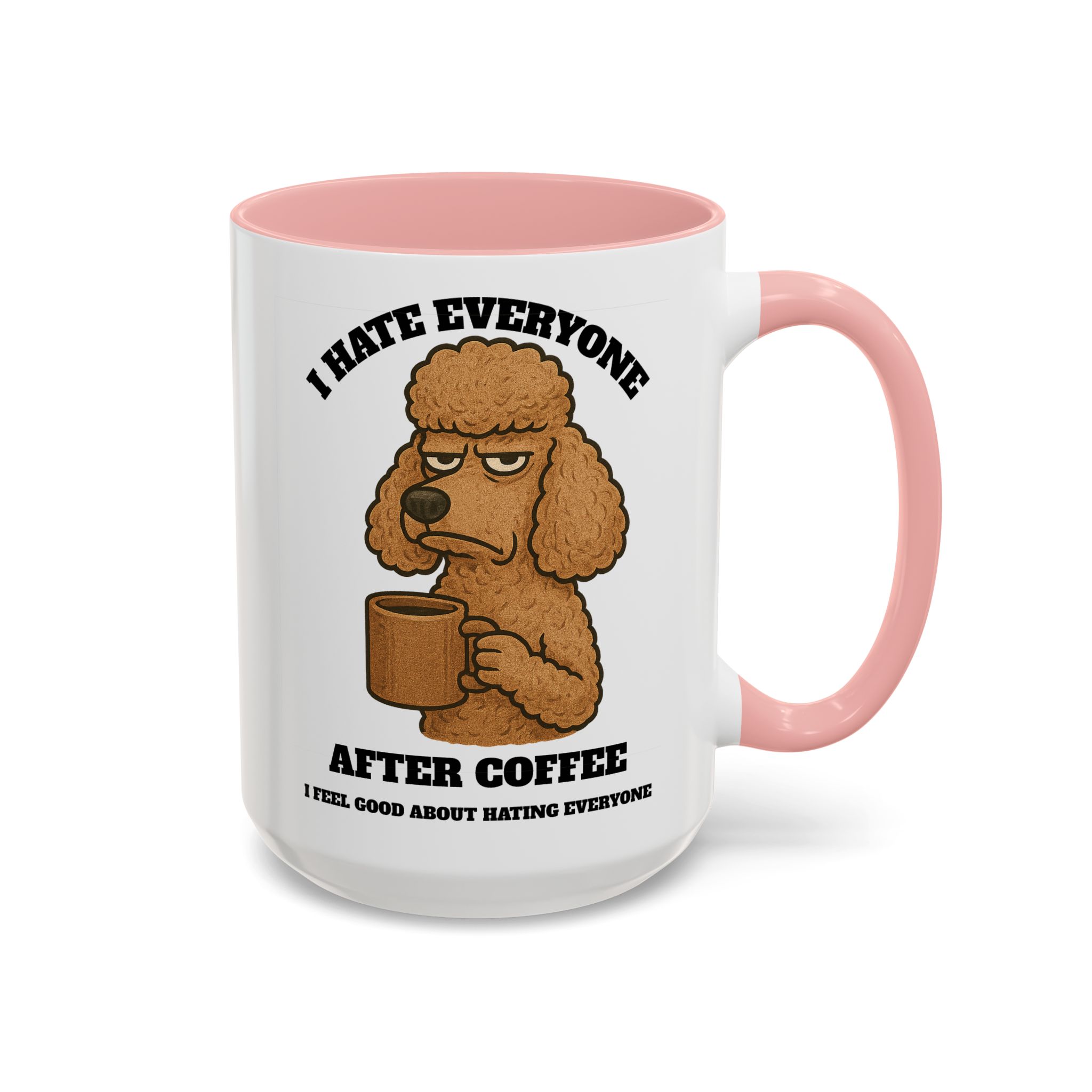 Poodle – Animal and Coffee Lovers Funny “I Hate Everyone” - view 32