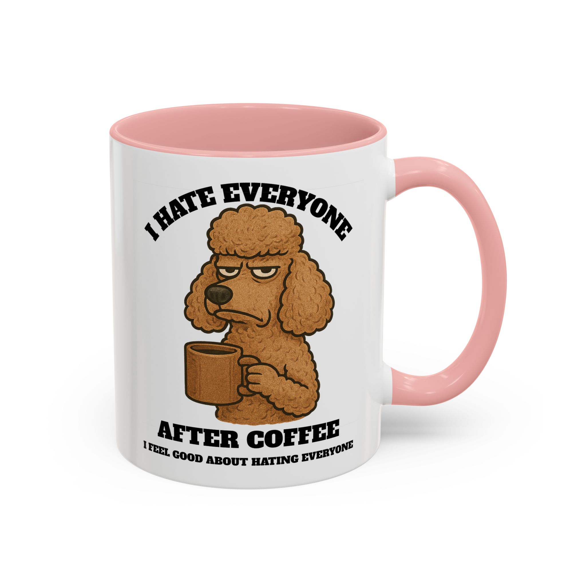 Poodle – Animal and Coffee Lovers Funny “I Hate Everyone” - view 17