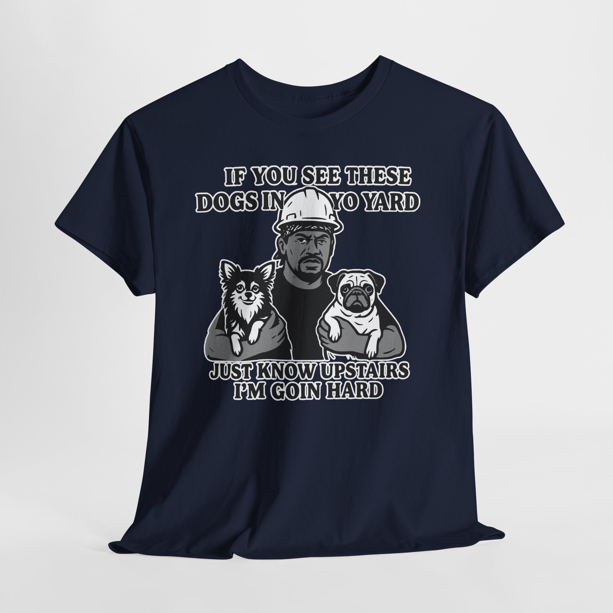 If you see these dogs in yo yard i'm goin hard Meme Humor Funny T-Shirt S-5XL - Image 5
