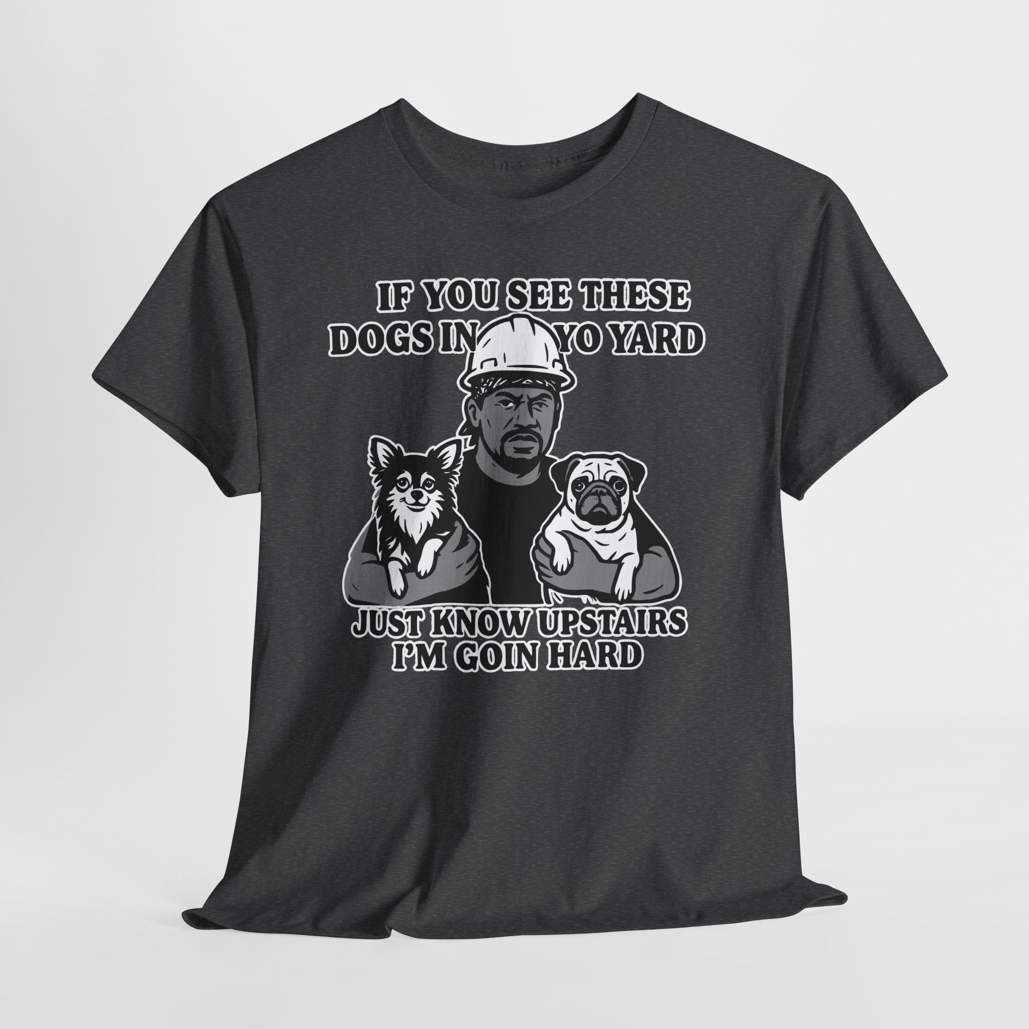 If you see these dogs in yo yard i'm goin hard Meme Humor Funny T-Shirt S-5XL - Image 8