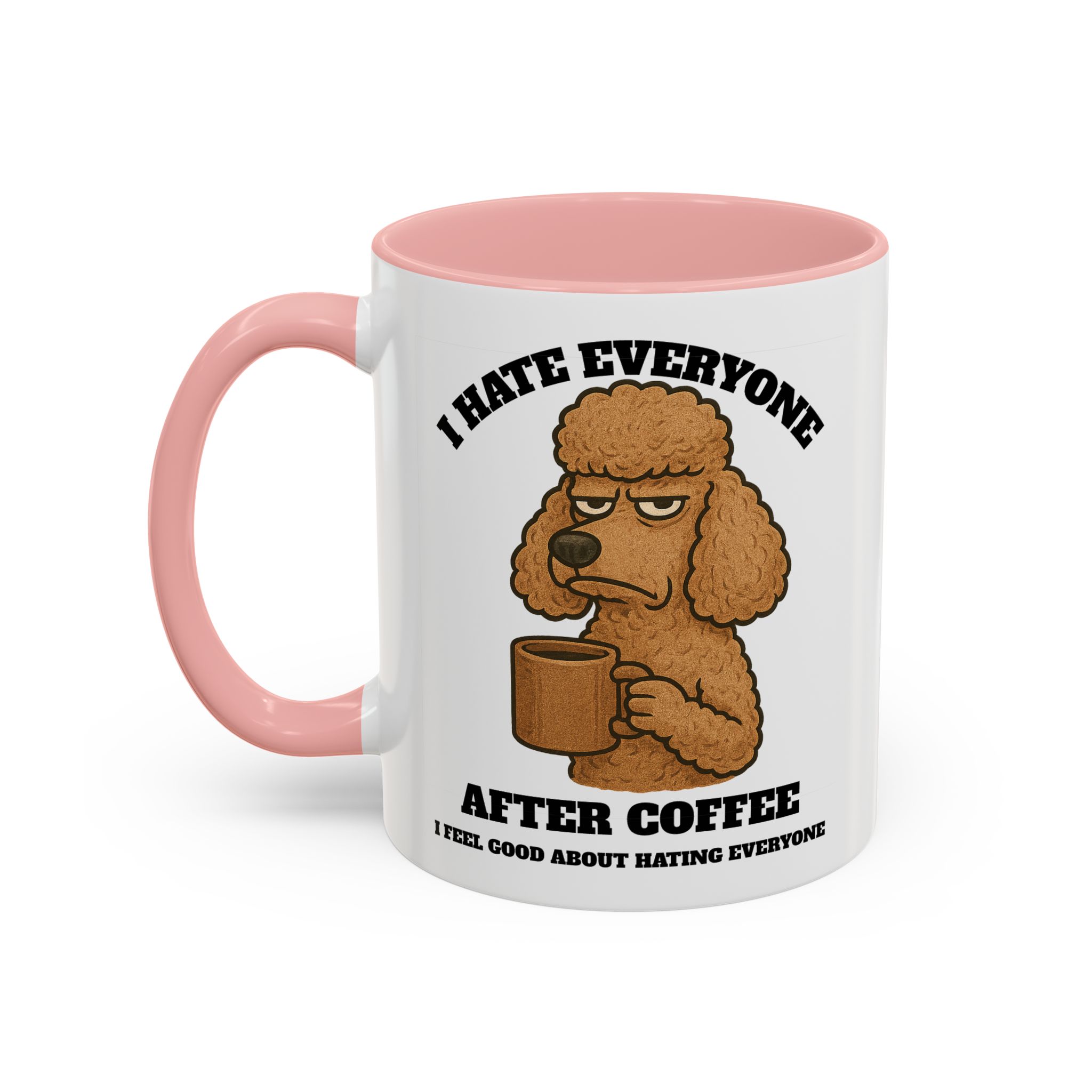 Poodle – Animal and Coffee Lovers Funny “I Hate Everyone” - view 18