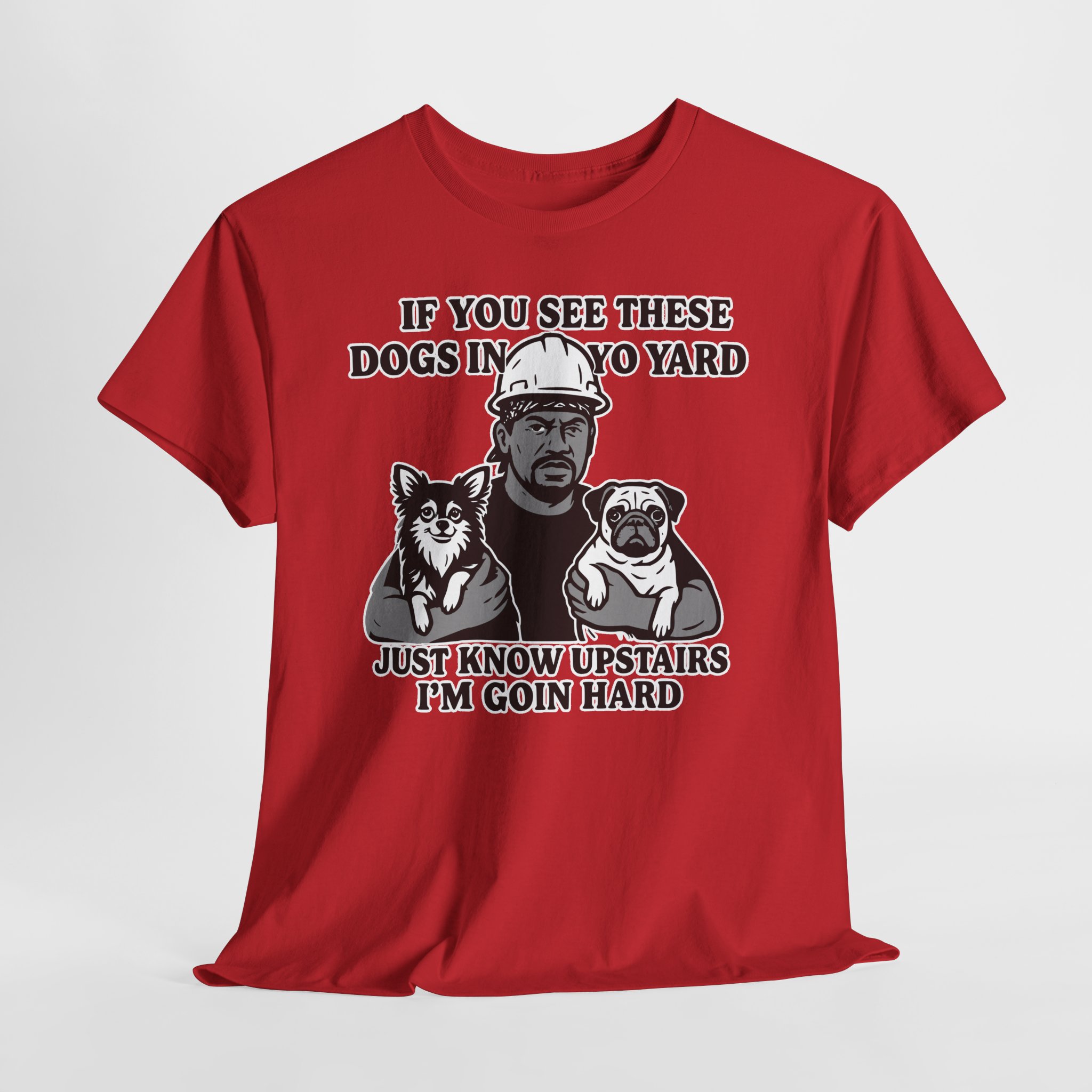 If you see these dogs in yo yard i'm goin hard Meme Humor Funny T-Shirt S-5XL - Image 21